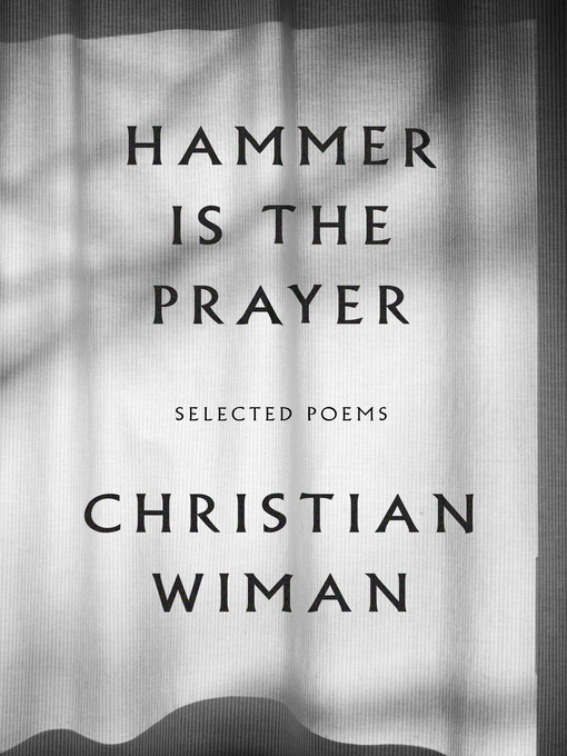 Title details for Hammer Is the Prayer by Christian Wiman - Wait list